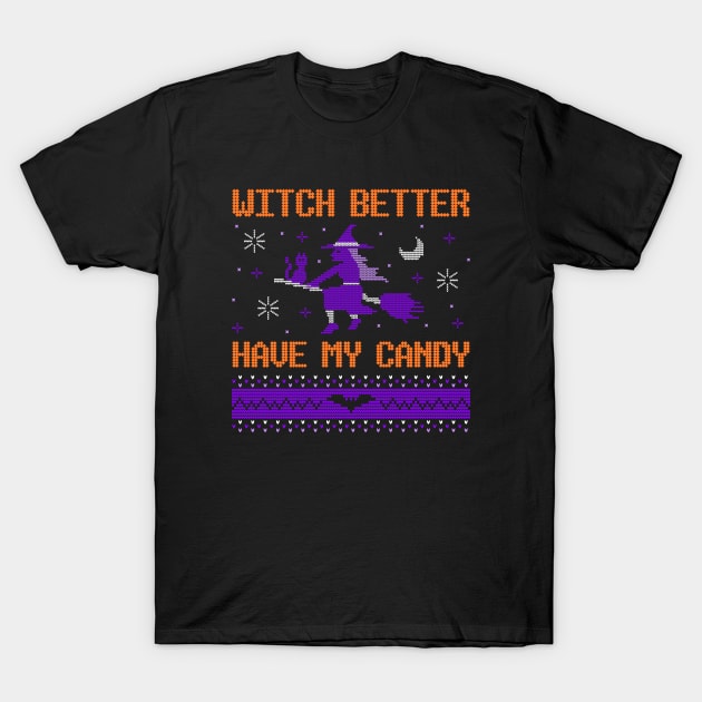 Witch Better Have My Candy Spooky Season T-Shirt by Tip Top Tee's